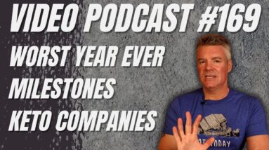 Video Podcast #169 - My Worst Year, Milestone Giveaways, Shipping, Keto Companies