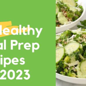 10 Healthy Meal Prep Recipes for 2023 | Happy New Year