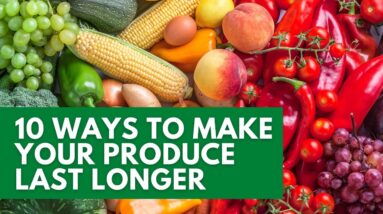 10 Ways to Make Your Produce Last Longer