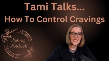 Tami Talks - How To Control Cravings