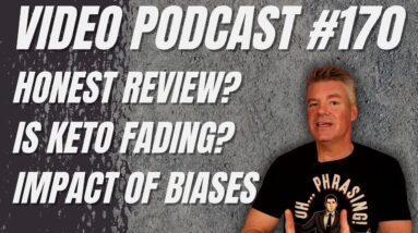 Video Podcast #170 - Honest Reviews, Is Keto Fading?, Biases
