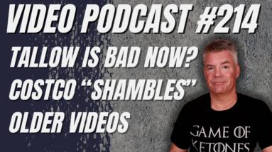 Video Podcast #215 - Tallow in the Crosshairs, Dieticians, Older Videos Comments