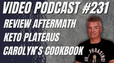 Video Podcast #231 - Aunt Millie's Aftermath, Channel Memberships Clarified, Keto Plateaus