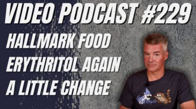 Video Podcast #229 - Food at Hallmark, Bribery Works, Another Erythritol Study, Review Video Change