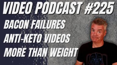 Video Podcast #225 - Recipe Failures, Anti-Keto Videos, Disappearing Comments, Grateful for Keto