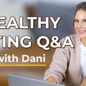 Healthy Eating Q&A | Your Questions. My Answers!