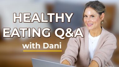 Healthy Eating Q&A | Your Questions. My Answers!