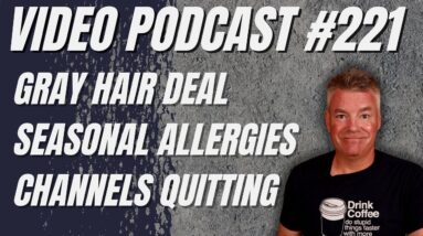 Video Podcast #221 - Hair Situation Pays Off, Annual Seasonal Allergies, Keto Channels Quitting