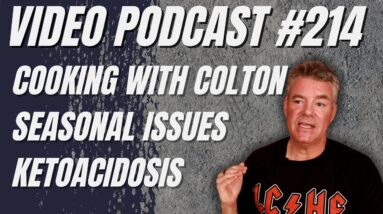 Video Podcast #214 - Birthday Present, Seasonal Affective Disorder, Understanding Ketoacidosis