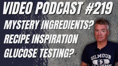Video Podcast #219 - Mystery Ingredients, Recipe Inspiration, Should You Check Ketones and Glucose?
