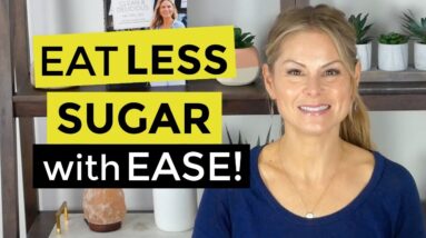 SUGAR CRAVINGS?! 6 tips to help you EAT LESS SUGAR