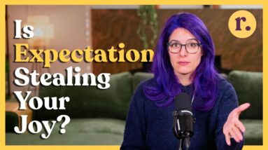Ep 19: When Expectation Steals Your Joy | Mindfulness vs Aspiration | Relish Podcast (Entrée)