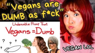 "Undeniable Proof Vegans Are Dumb AF" - dumb vegan responds... lol