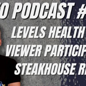 Video Podcast #233 - Levels Health, Flooding, Brazilian Steakhouse Experience, Recipe Perfection