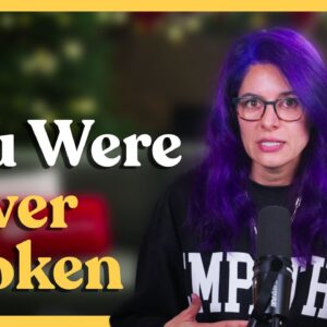 Ep 27: You Were Never Broken: How Self-Judgment Hijacks You (And How to Stop It)