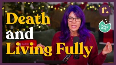 Ep 34: Remembering You’ll Die Might Be the Key to Living Fully | Relish Podcast