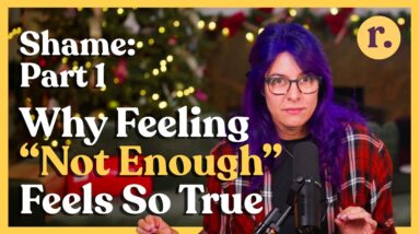 Ep 35: Shame (Part 1) | Recognition — Why Feeling “Not Enough” Feels So True | Relish Podcast