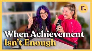Ep 45: When Achievement Isn’t Enough | Identity, Shame & Self-Worth | Relish Podcast (Entreé)