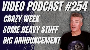 Crazy Week, Some Heavy Stuff, and a BIG Announcement (Podcast #254)