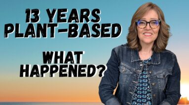 13 Years Plant-Based: Weight Loss, Energy, and Real-Life Results